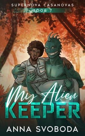 My Alien Keeper (Supernova Casanovas #7)