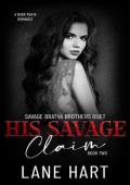 His Savage Claim (Savage Bratva Brothers Duet #2)