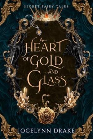 A Heart of Gold and Glass (Secret Fairy Tales #1)