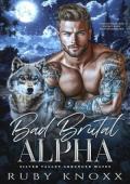 Bad Brutal Alpha (Silver Valley Arranged Mates #1)