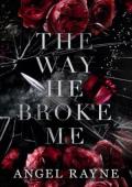 The Way He Broke Me