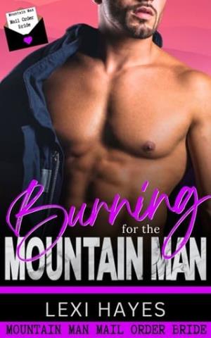 Burning for the Mountain Man (Mountain Man Mail Order Bride #12)