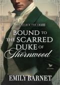Bound to the Scarred Duke of Thornwood (“The Search for Grace” #3)