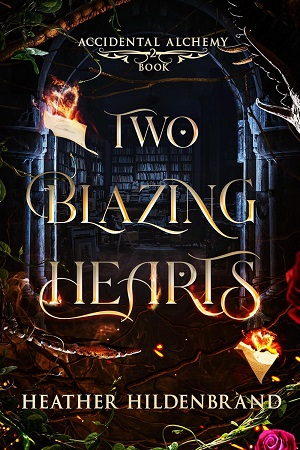 Two Blazing Hearts (Accidental Alchemy #2)