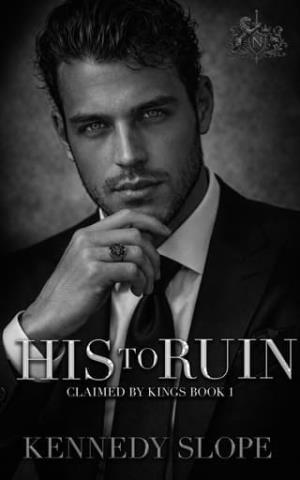 His to Ruin (Claimed by Kings #1)