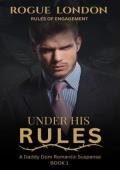 Under His Rules (Rules of Engagement #1)