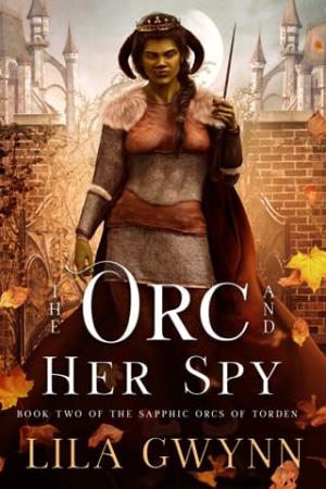 The Orc and Her Spy (The Sapphic Orcs of Torden #2)