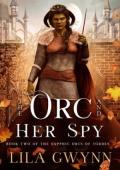 The Orc and Her Spy (The Sapphic Orcs of Torden #2)