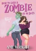 How To Lose A Zombie In 10 Days (How I Met My Monster #4)