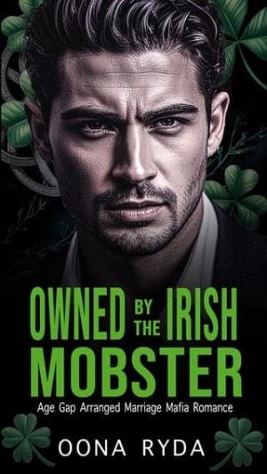 Owned By the Irish Mobster (Claddagh Clans: O’Rourkes #2)