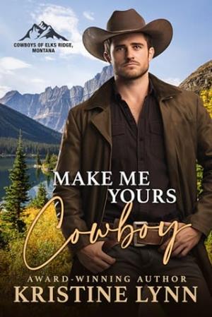 Make Me Yours, Cowboy (Cowboys of Elks Ridge, Montana #3)