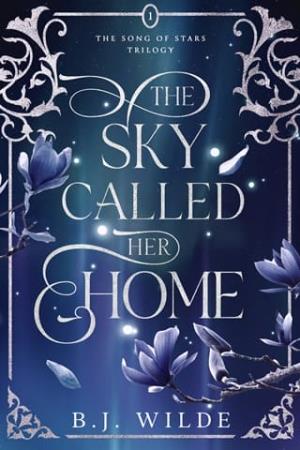 The Sky Called Her Home (The Song of Stars Trilogy #1)