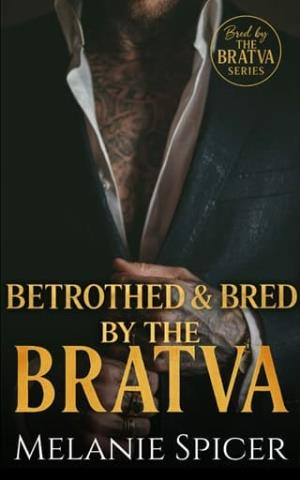 Betrothed and Bred by the Bratva (Bred By The BRATVA #10)