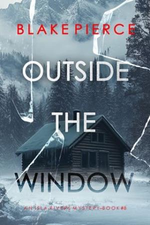 Outside The Window (Isla Rivers #8)