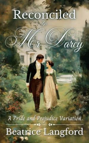 Reconciled to Mr Darcy (Sweet Standalone Pride and Prejudice Variations)