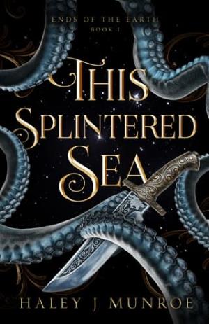 This Splintered Sea (Ends of the Earth #1)