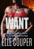The Mountain Man’s Want (Blue Mountain Burn: The Firefighters of Hartley Ridge #3)