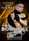 His Downfall (Omegas After Dark: Omega Auction #5)