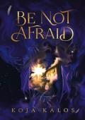 Be Not Afraid (Be Not Afraid #1)