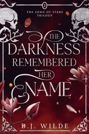 The Darkness Remembered Her Name (The Song of Stars Trilogy #2)