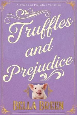 Truffles and Prejudice (Pride and Prejudice Variations)