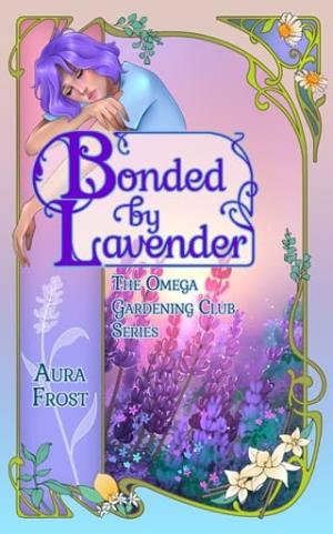Bonded By Lavender (Omega Gardening Club #1)