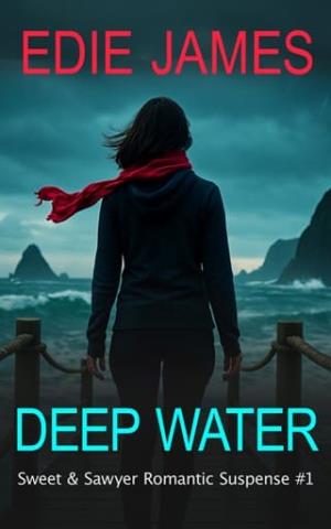 Deep Water (Sweet and Sawyer Romantic Suspense #1)