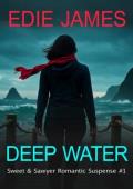 Deep Water (Sweet and Sawyer Romantic Suspense #1)