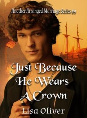 Just Because He Wears A Crown (Another Arranged Marriage #9)
