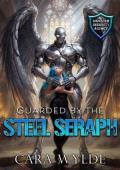 Guarded By the Steel Seraph (Monster Security Agency #14)