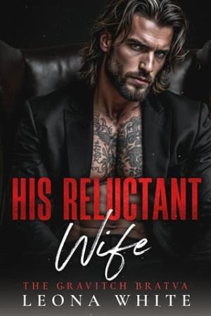 His Reluctant Wife (The Gravitch Bratva #4)