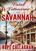 Fatal Fettuccine (Made in Savannah Mystery #27)