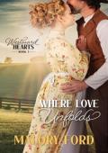 Where Love Unfolds (Westward Hearts #3)