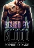 Bound By Blood (Bound by His Alpha #1)