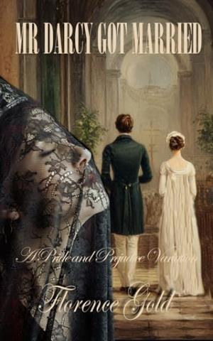 Mr Darcy Got Married (Pride and Prejudice Variation)
