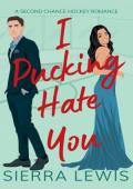 I Pucking Hate You (L.A. Hawks Hockey #6)