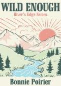 Wild Enough (River’s Edge #1)