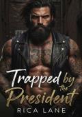 Trapped By the President (Broken Halos MC #2)