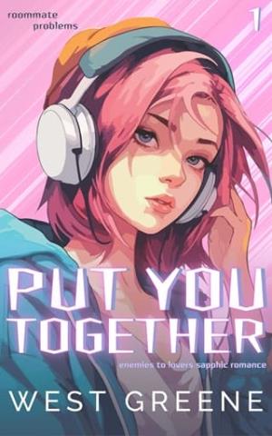 Put You Together (Roommate Problems Duology #1)