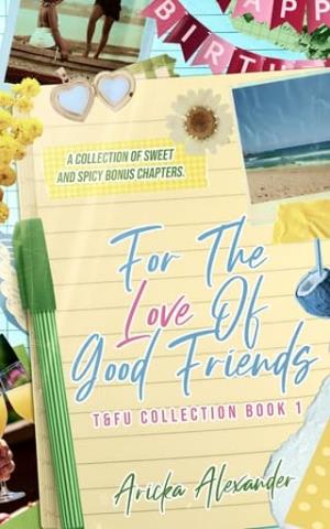 For The Love of Good Friends (T&FU Collection #1)