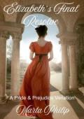 Elizabeth’s Final Resolve (Pride & Prejudice Variation)