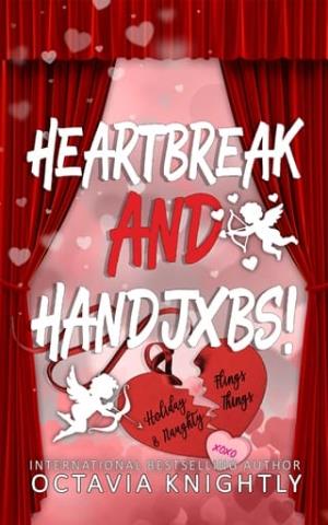 Heartbreak And Handjxbs! (Holiday Flings & Naughty Things #2)