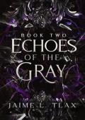 Echoes of the Gray (Betrayals Trilogy #2)