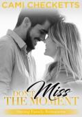 Don’t Miss the Moment (Strong Family Romances #5)
