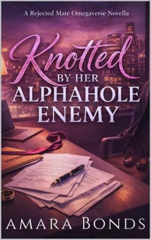 Knotted By Her Alphahole Enemy (Knotted by the Alphahole #1)