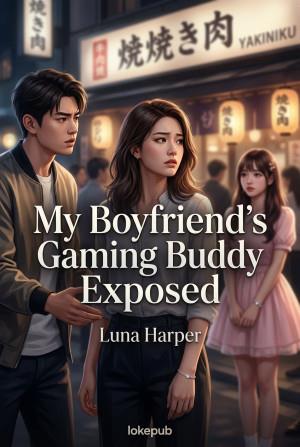 My Boyfriend’s Gaming Buddy Exposed