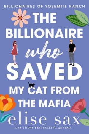 The Billionaire Who Saved My Cat From The Mafia (Billionaires of Yosemite Ranch #5)