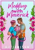 Meddling With Maverick (Matchmaking in Granville #1)