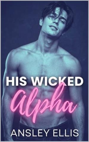 His Wicked Alpha (Messy Ever After #3)
