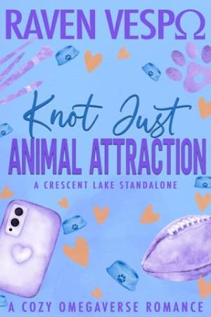 Knot Just Animal Attraction (Crescent Lake Cozy Omegaverse #3)